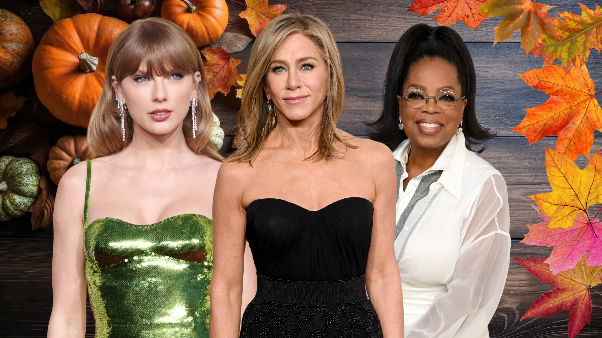 Jennifer Aniston, Taylor Swift, Oprah Winfrey