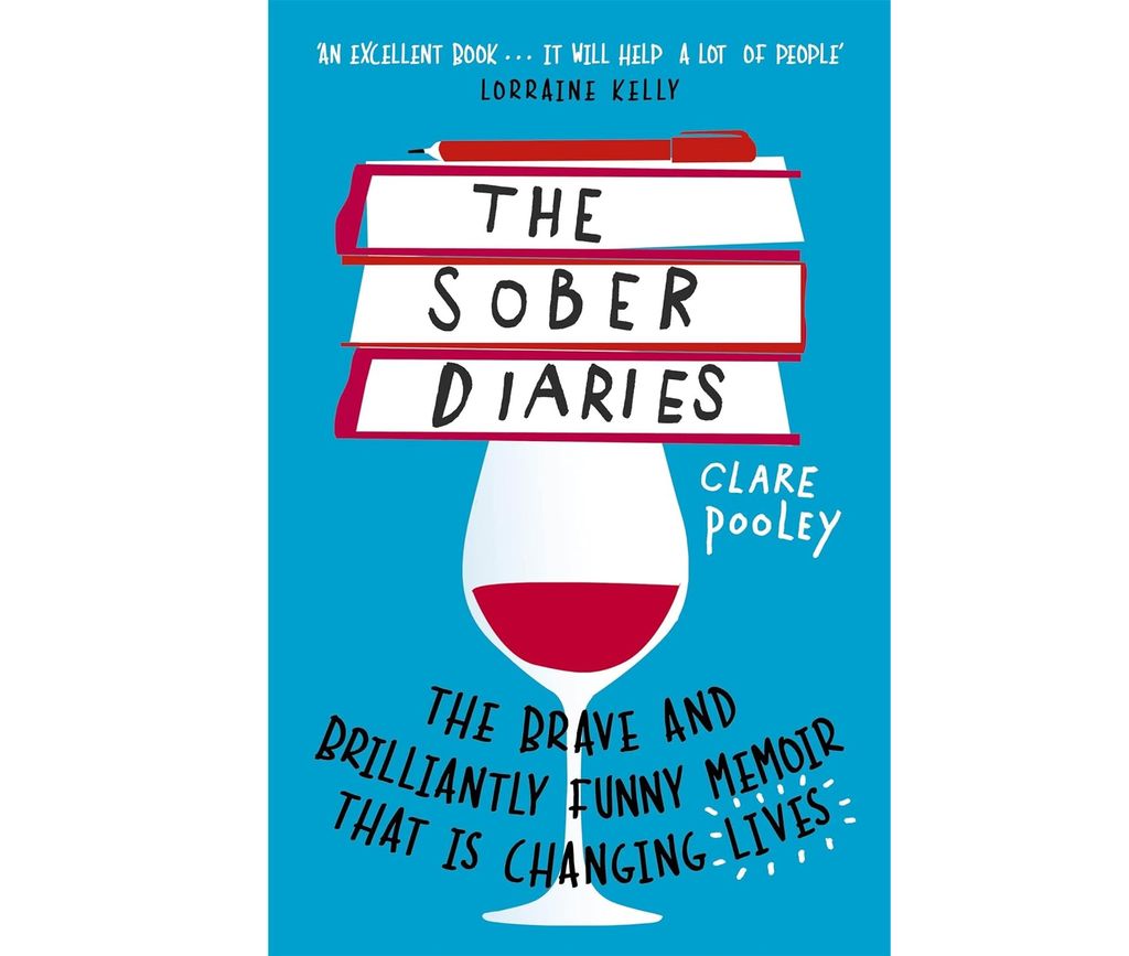 The Sober Diaries: How One Woman Stopped Drinking and Started Living by Clare Pooley