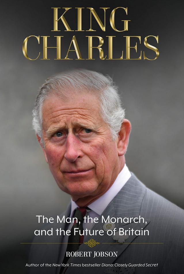King Charles: The Man, the Monarch, and the Future of Britain by Robert Jobson