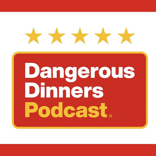 dangerous dinners podcast