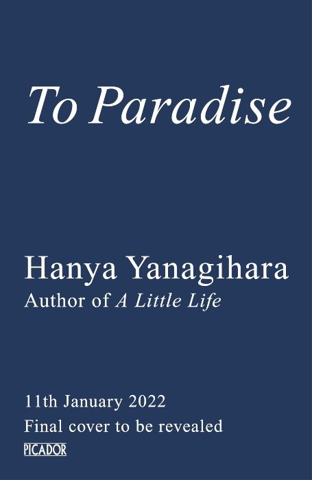 A Little Life and Signed To Paradise by Hanya Yanagihara + Both New 1st Ed.  9781447294818