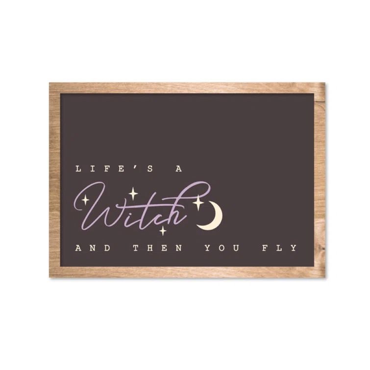 Halloween sign: Life’s a Witch by Wayfair