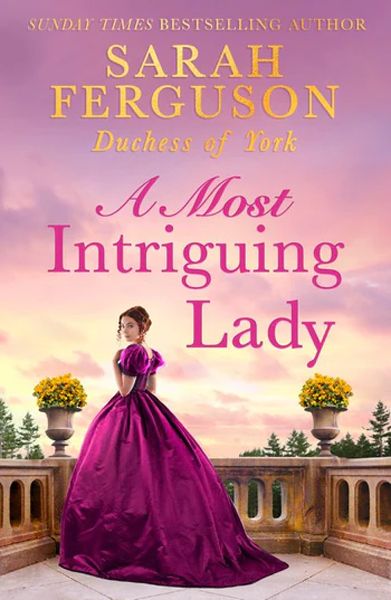Sarah Fergusons book A Most Intriguing Lady