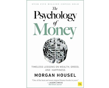 The Psychology of Money: Timeless lessons on wealth, greed, and happiness