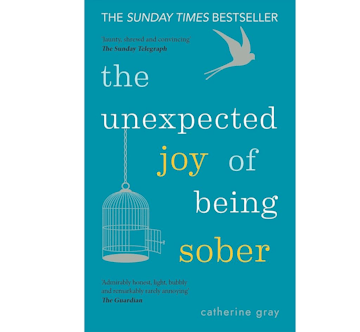 The Unexpected Joy of Being Sober by Catherine Gray