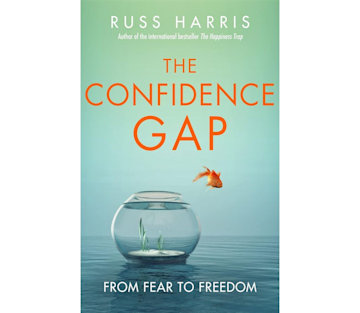 The Confidence Gap by Dr Russ Harris