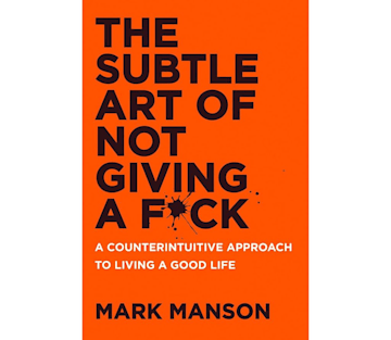 The Subtle Art of Not Giving a F*ck by Mark Manson