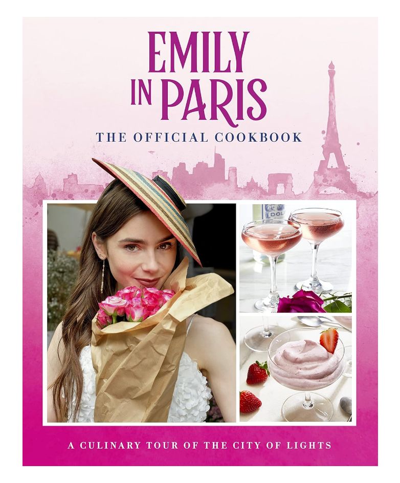 Emily in Paris: The Official Cookbook