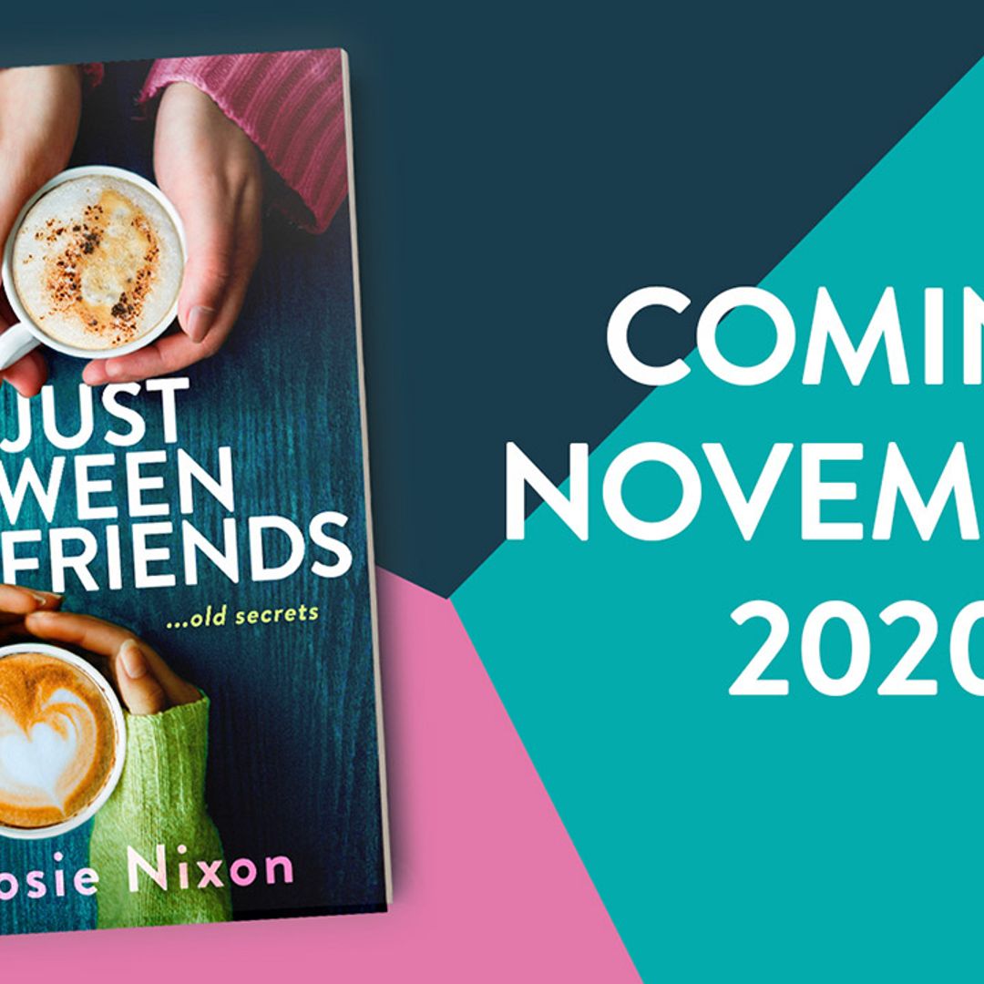 First look at Rosie Nixon's new novel Just Between Friends