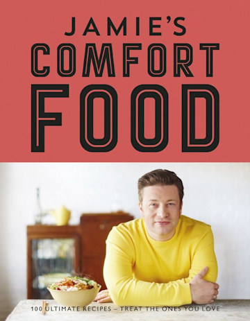 Jamie Oliver's Comfort Food cookbook: all-time favourites and guilty ...